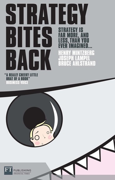 Strategy Bites Back: It Is A Lot More, and Less, Than You Ever Imagined, 1st edition