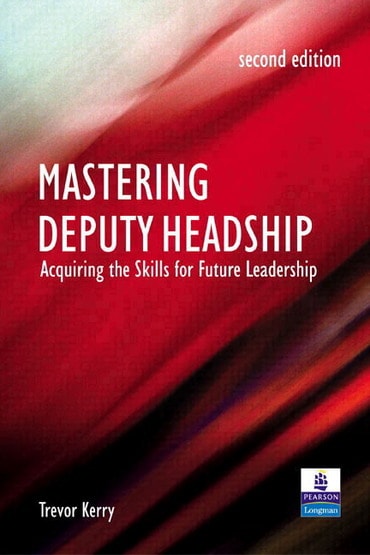Mastering Deputy Headship: Acquiring The Skills For Future Leadership, 2nd edition