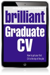 Brilliant Graduate CV: How To Get Your First Cv To The Top Of The Pile, 1st edition