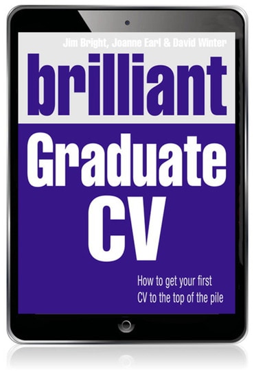 Brilliant Graduate CV: How To Get Your First Cv To The Top Of The Pile, 1st edition