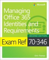 Exam Ref 70-346 Managing Office 365 Identities and Requirements, 2nd edition