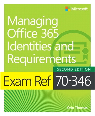 Exam Ref 70-346 Managing Office 365 Identities and Requirements, 2nd edition