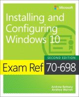 Exam Ref 70-698 Installing and Configuring Windows 10, 2nd edition