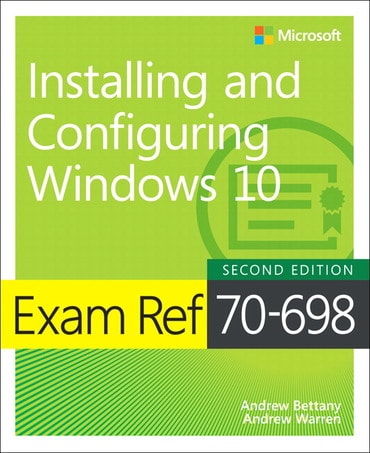 Exam Ref 70-698 Installing and Configuring Windows 10, 2nd edition