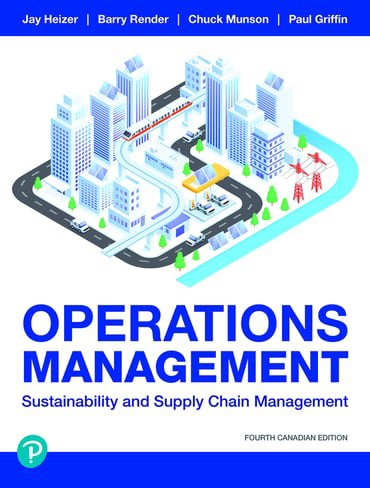 Operations Management: Sustainability and Supply Chain Management, Canadian Edition, 4th edition